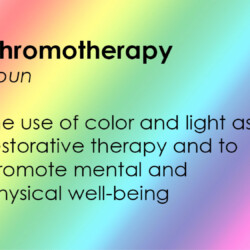chromatherapy: the use of color and light as a restorative therapy and to promote mental and physical well-being